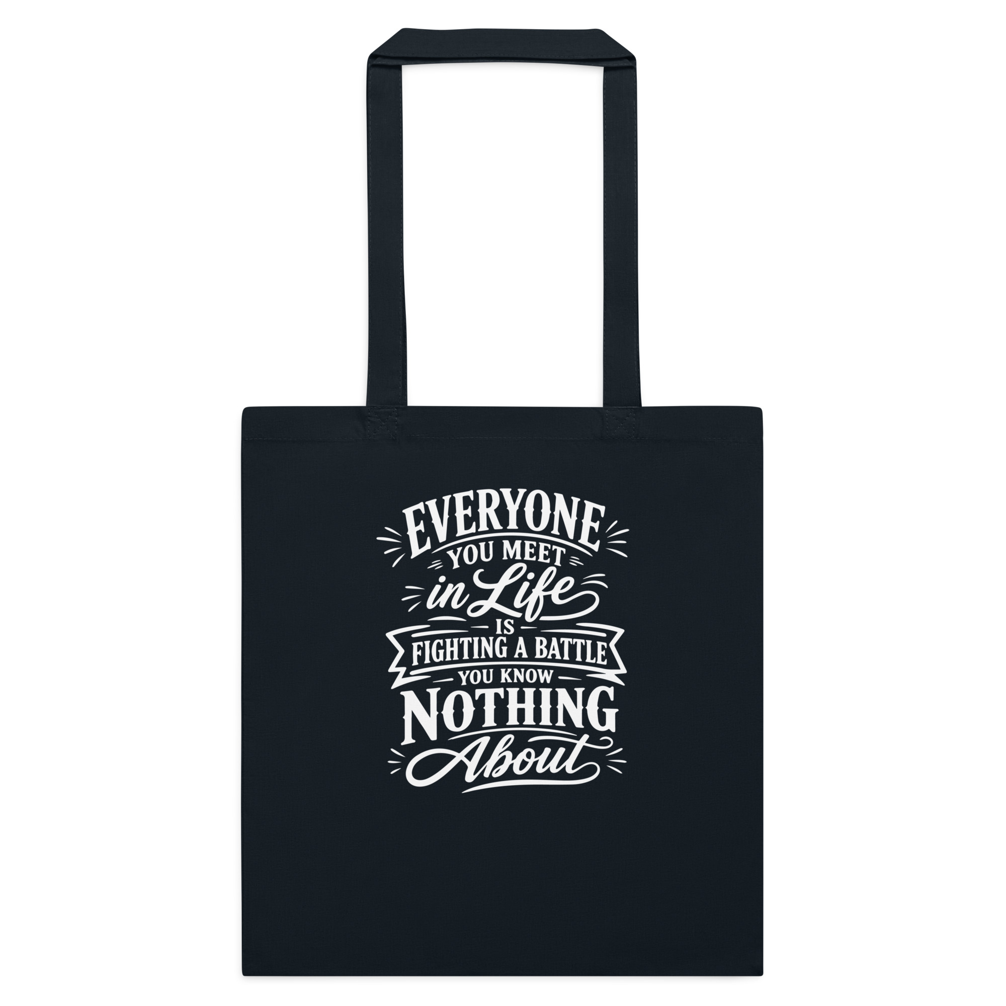 Everyone's Fighting A Battle Tote Bag