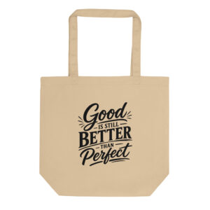 Good is still better than perfect Tote Bag