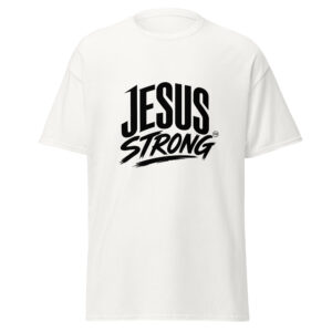 Jesus Strong Unisex T-Shirt